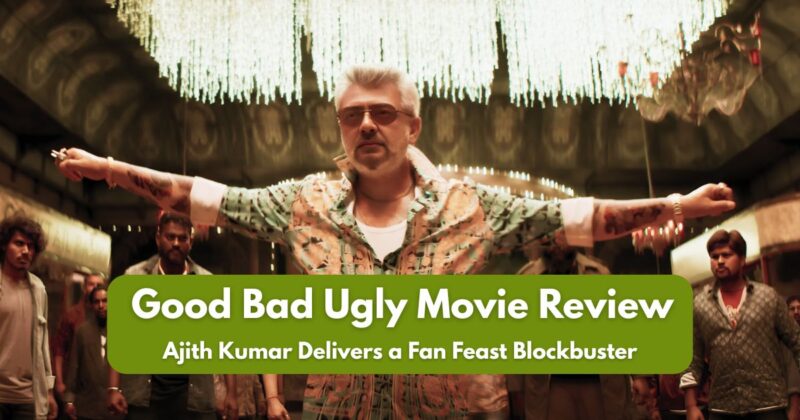 Good Bad Ugly Movie Review: Thala Ajith’s Ultimate Mass Comeback Fans ...
