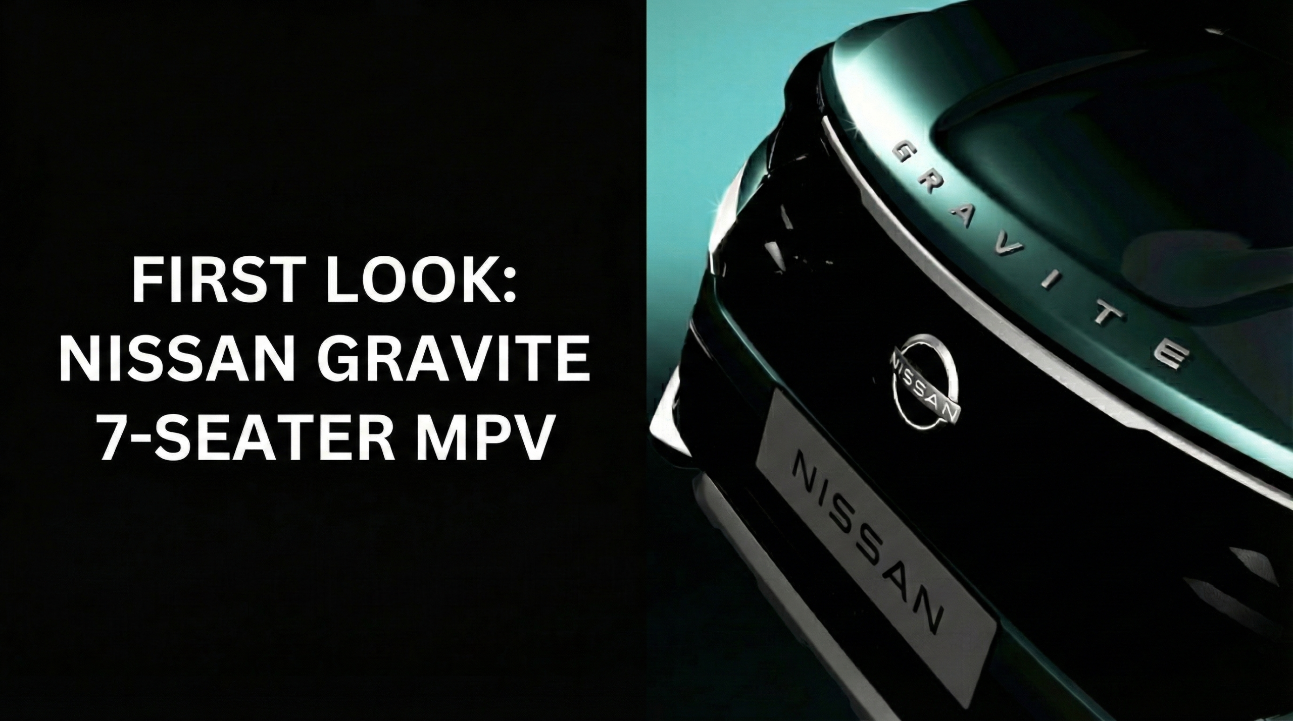 Split screen featured image showing the official Nissan Gravite rear design on the right and text reading 0FIRST LOOK NISSAN GRAVITE 7-SEATER MPV on the left.